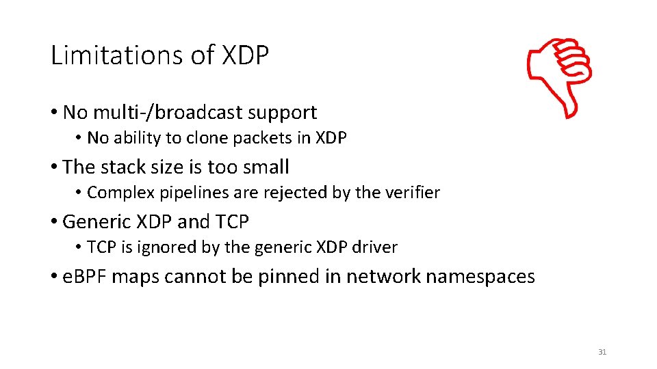 Limitations of XDP • No multi-/broadcast support • No ability to clone packets in
