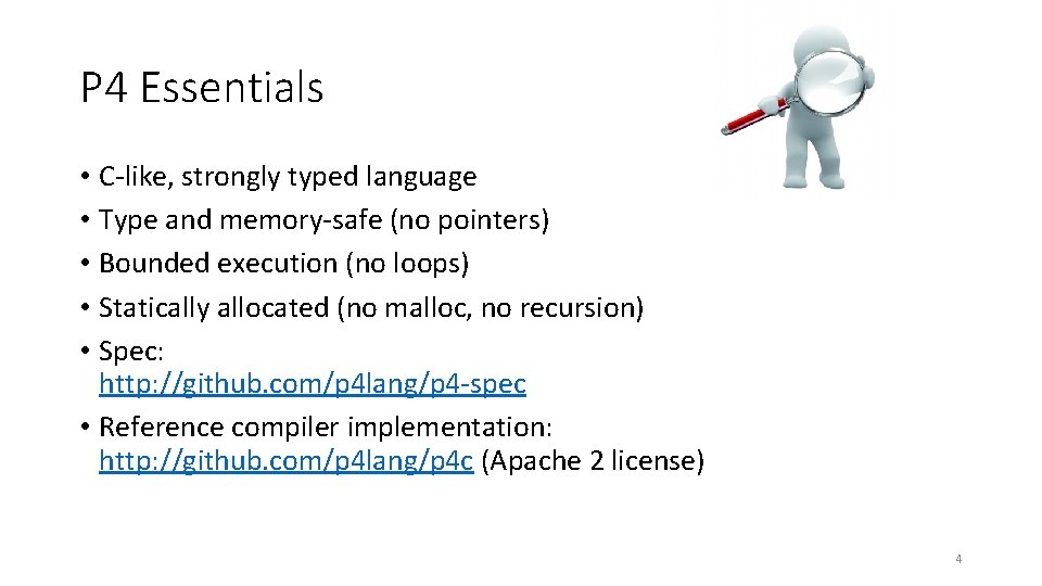 P 4 Essentials • C-like, strongly typed language • Type and memory-safe (no pointers)