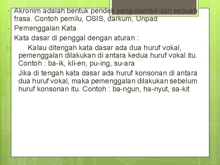  • • 1) 2) Akronim adalah bentuk pendek yang diambil dari sebuah frasa.