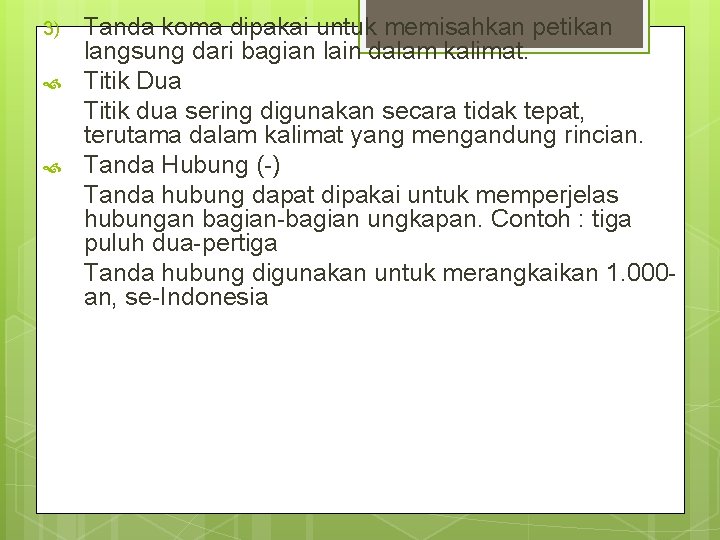 3) Tanda koma dipakai untuk memisahkan petikan langsung dari bagian lain dalam kalimat. Titik