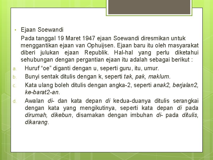  • a. b. c. d. Ejaan Soewandi Pada tanggal 19 Maret 1947 ejaan