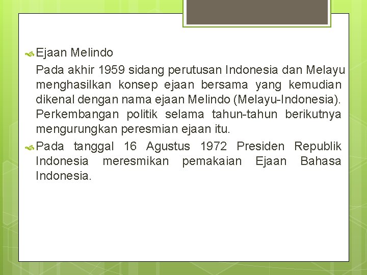  Ejaan Melindo Pada akhir 1959 sidang perutusan Indonesia dan Melayu menghasilkan konsep ejaan