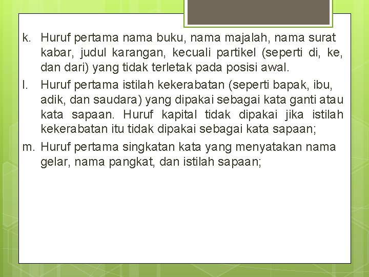 k. Huruf pertama nama buku, nama majalah, nama surat kabar, judul karangan, kecuali partikel