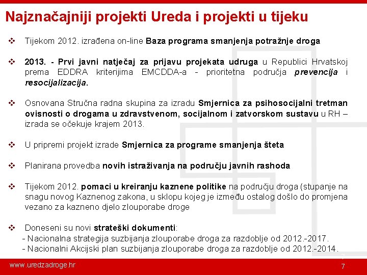 Najznačajniji projekti Ureda i projekti u tijeku v Tijekom 2012. izrađena on-line Baza programa