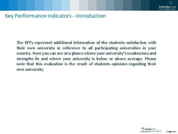 Key Performance Indicators - Introduction The KPI's represent additional information of the students satisfaction