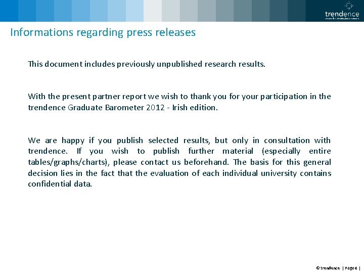 Informations regarding press releases This document includes previously unpublished research results. With the present