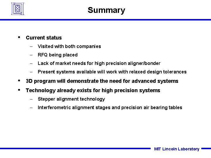 Summary • • • Current status – Visited with both companies – RFQ being
