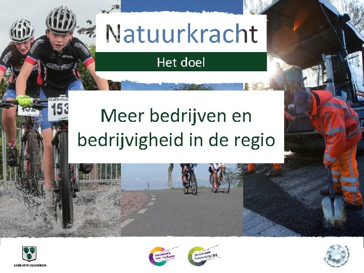 Het doel Meer bedrijven en bedrijvigheid in de regio 