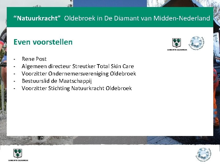 “Natuurkracht” Oldebroek in De Diamant van Midden-Nederland Even voorstellen - Rene Post Algemeen directeur