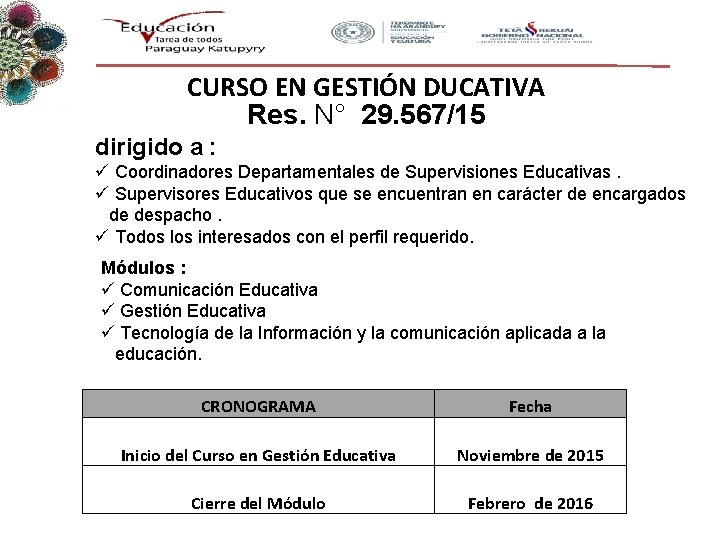 CURSO EN GESTIÓN DUCATIVA Res. N° 29. 567/15 dirigido a : ü Coordinadores Departamentales