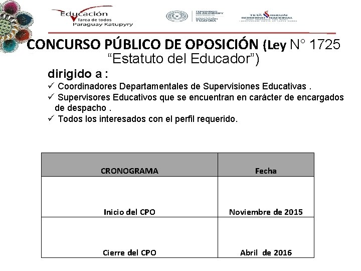 CONCURSO PÚBLICO DE OPOSICIÓN (Ley N° 1725 “Estatuto del Educador”) dirigido a : ü