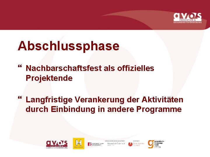 Abschlussphase } Nachbarschaftsfest als offizielles Projektende } Langfristige Verankerung der Aktivitäten durch Einbindung in