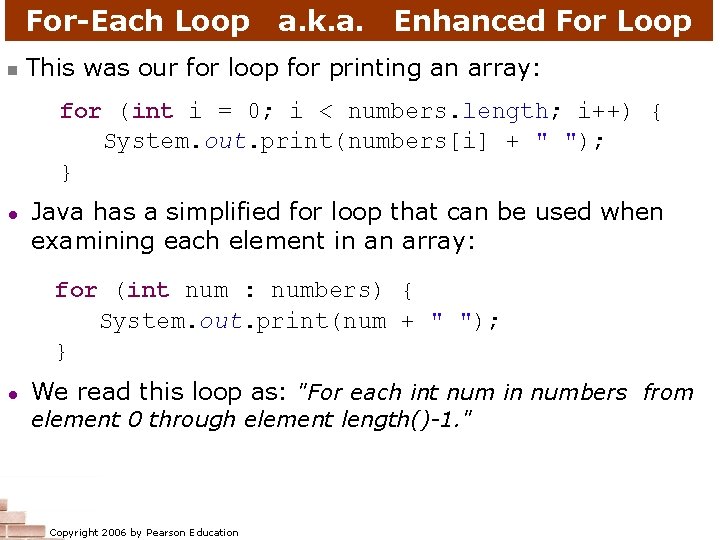 For-Each Loop n a. k. a. Enhanced For Loop This was our for loop