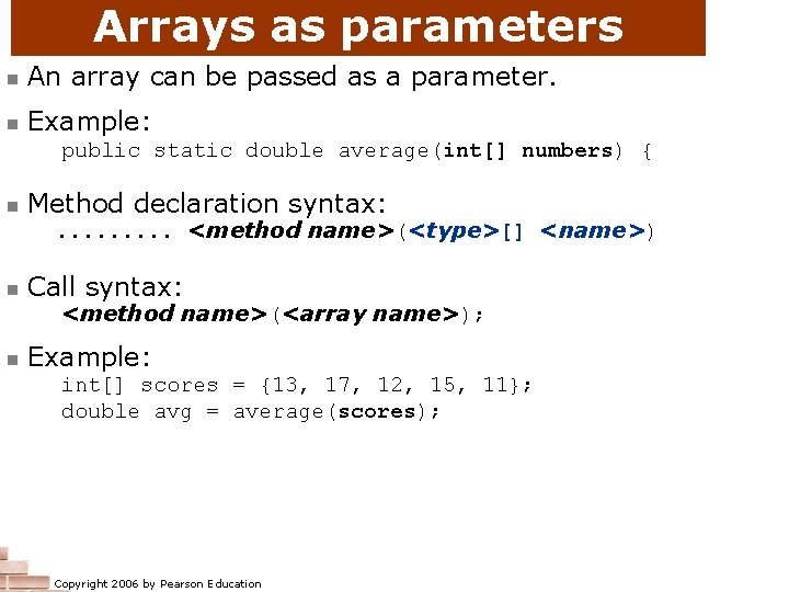 Arrays as parameters n An array can be passed as a parameter. n Example: