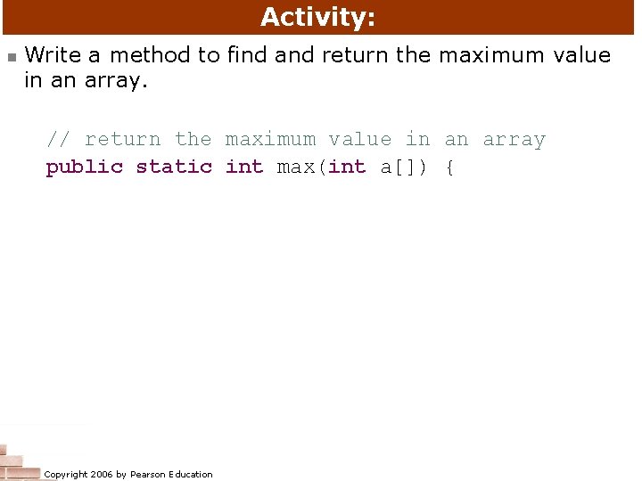 Activity: n Write a method to find and return the maximum value in an