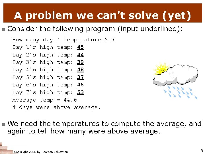 A problem we can't solve (yet) n Consider the following program (input underlined): How