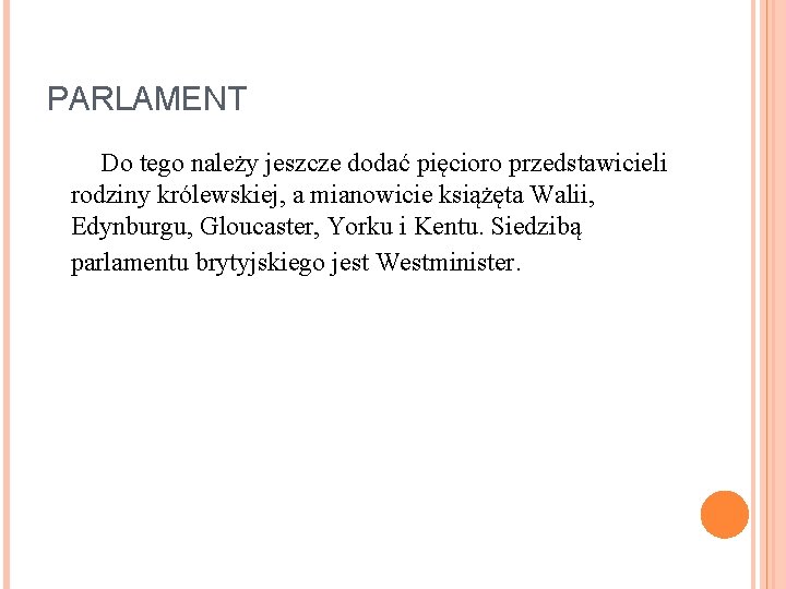 PARLAMENT Do tego należy jeszcze dodać pięcioro przedstawicieli rodziny królewskiej, a mianowicie książęta Walii,