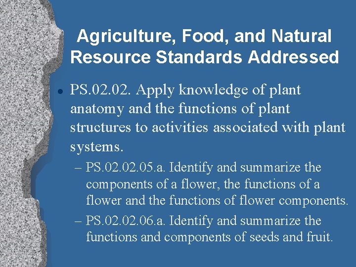 Agriculture, Food, and Natural Resource Standards Addressed l PS. 02. Apply knowledge of plant