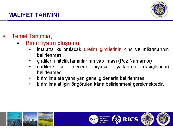 MALİYET TAHMİNİ • Temel Tanımlar; • Birim fiyatın oluşumu; • • • imalatta kullanılacak