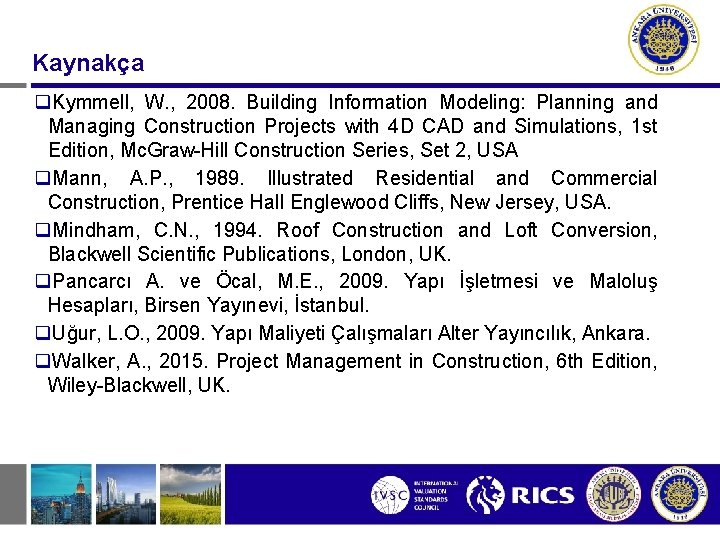 Kaynakça q. Kymmell, W. , 2008. Building Information Modeling: Planning and Managing Construction Projects