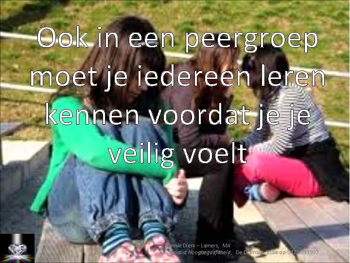 Ook in een peergroep moet je iedereen leren kennen voordat je je veilig voelt