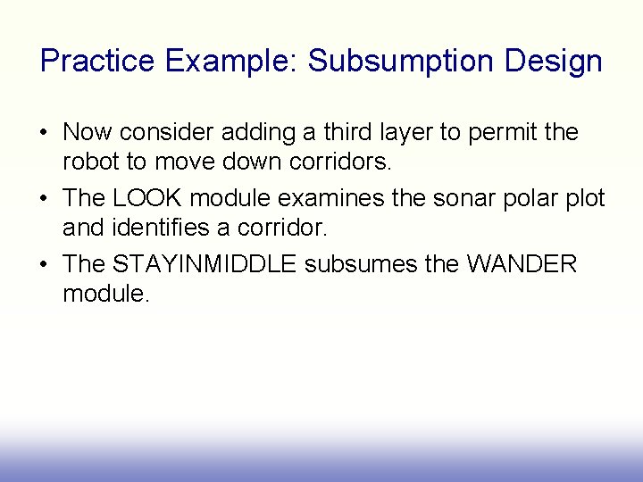 Practice Example: Subsumption Design • Now consider adding a third layer to permit the