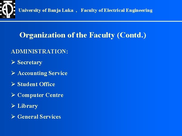 University of Banja Luka , Faculty of Electrical Engineering Organization of the Faculty (Contd.