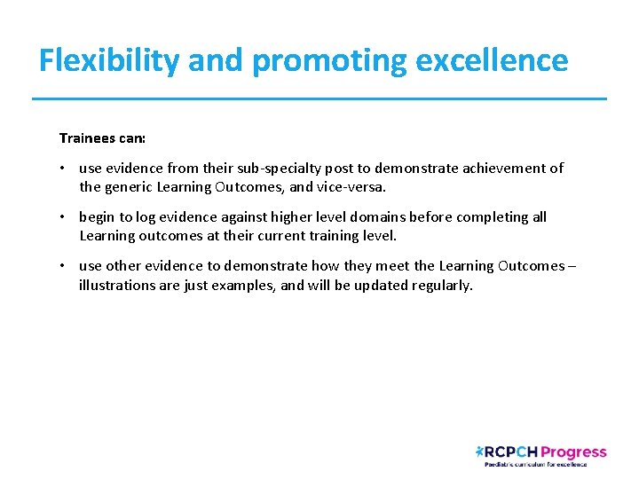 Flexibility and promoting excellence Trainees can: • use evidence from their sub-specialty post to