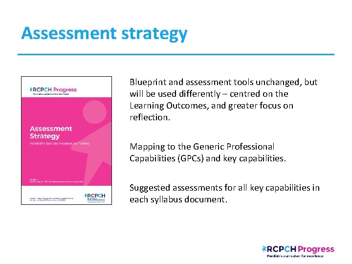 Assessment strategy Blueprint and assessment tools unchanged, but will be used differently – centred