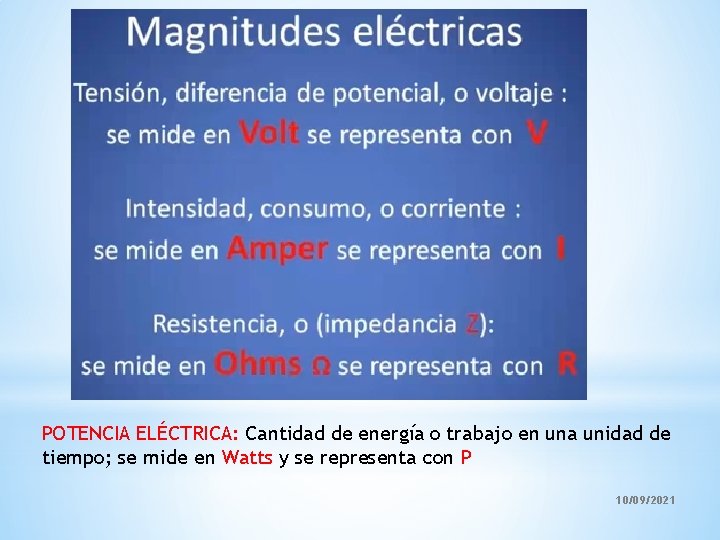 POTENCIA ELÉCTRICA: Cantidad de energía o trabajo en una unidad de tiempo; se mide