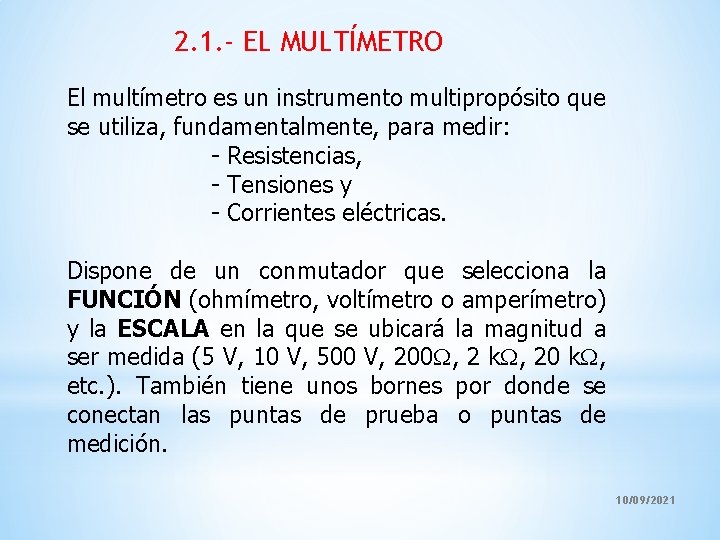 2. 1. - EL MULTÍMETRO El multímetro es un instrumento multipropósito que se utiliza,