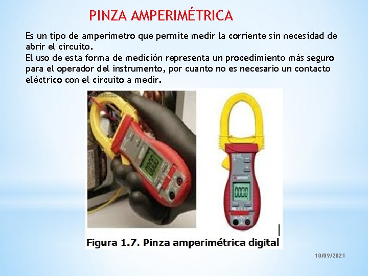 PINZA AMPERIMÉTRICA Es un tipo de amperímetro que permite medir la corriente sin necesidad