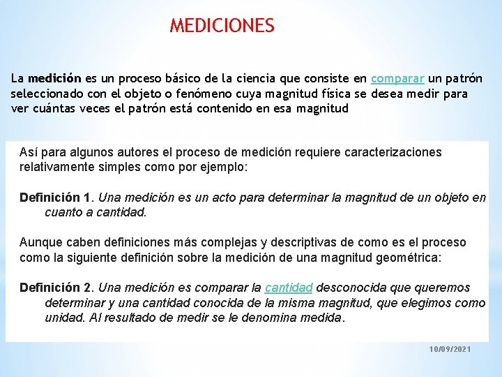 MEDICIONES La medición es un proceso básico de la ciencia que consiste en comparar