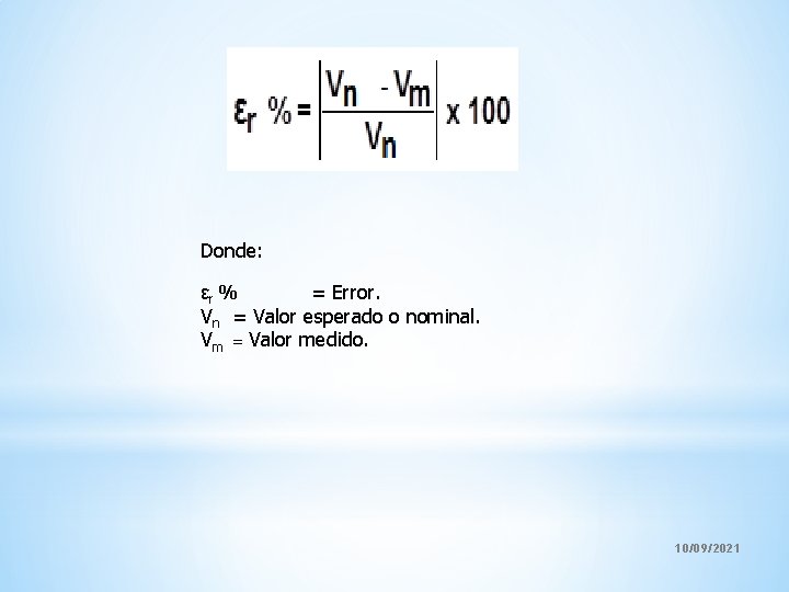 Donde: εr % = Error. Vn = Valor esperado o nominal. Vm = Valor