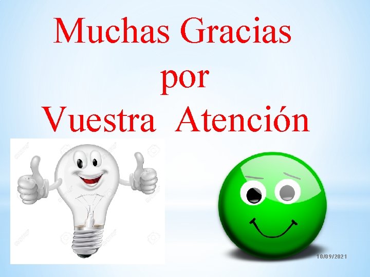 Muchas Gracias por Vuestra Atención 10/09/2021 