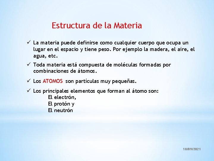 Estructura de la Materia ü La materia puede definirse como cualquier cuerpo que ocupa