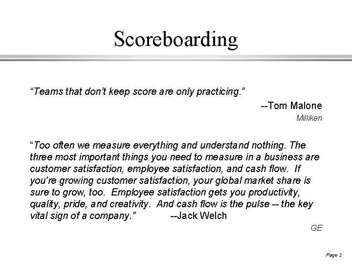 Scoreboarding “Teams that don’t keep score are only practicing. ” --Tom Malone Milliken “Too