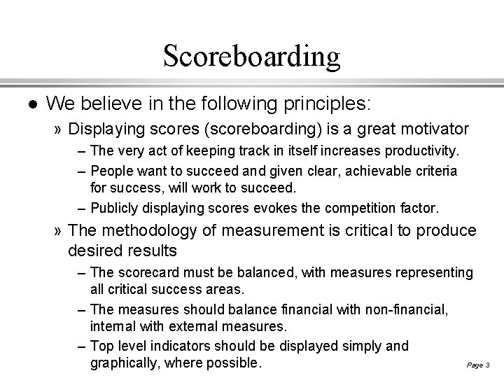 Scoreboarding l We believe in the following principles: » Displaying scores (scoreboarding) is a