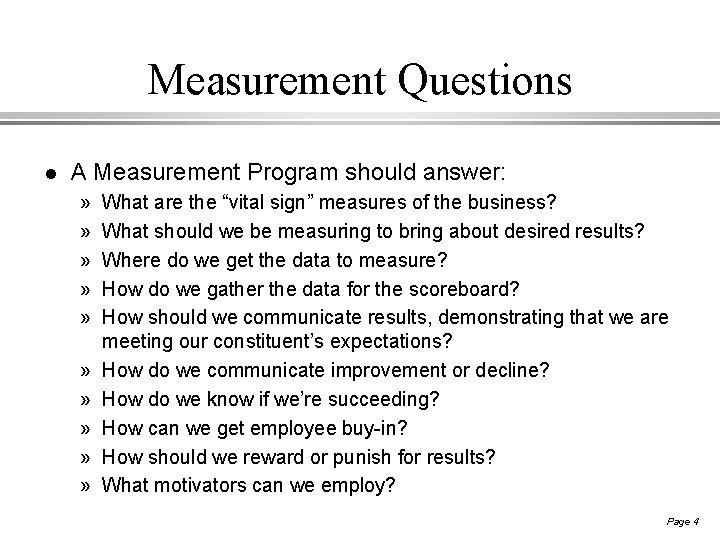 Measurement Questions l A Measurement Program should answer: » » » » » What