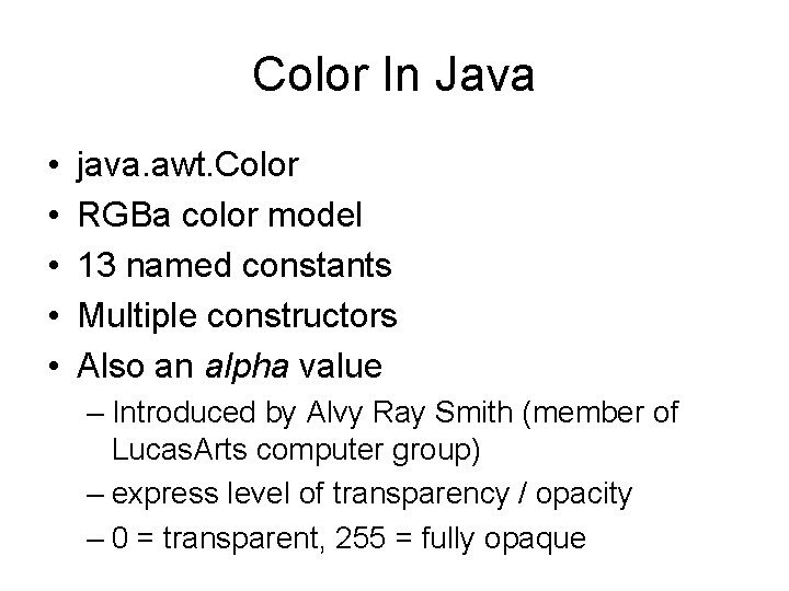 Color In Java • • • java. awt. Color RGBa color model 13 named