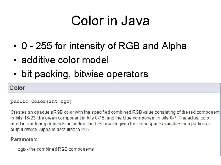 Color in Java • 0 - 255 for intensity of RGB and Alpha •