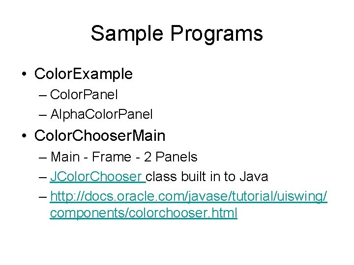 Sample Programs • Color. Example – Color. Panel – Alpha. Color. Panel • Color.