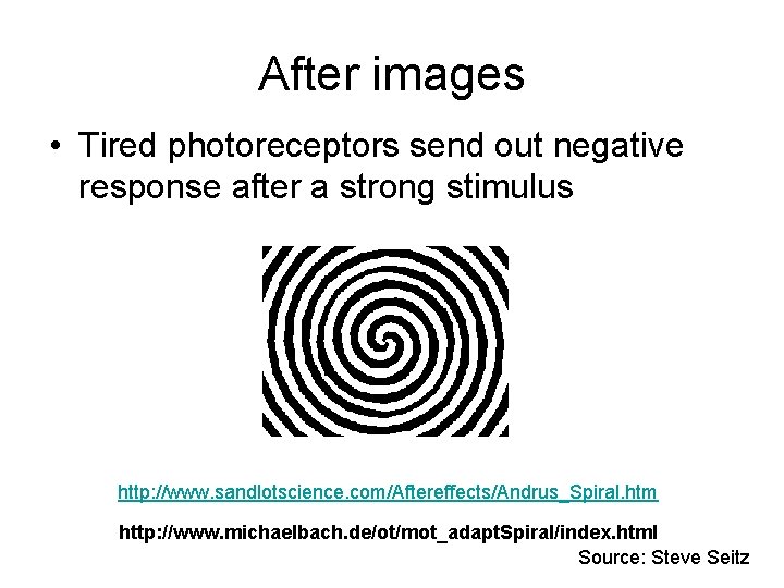 After images • Tired photoreceptors send out negative response after a strong stimulus http: