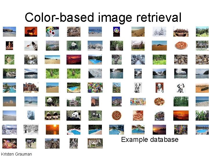Color-based image retrieval Example database Kristen Grauman 