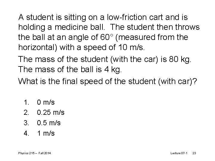 A student is sitting on a low-friction cart and is holding a medicine ball.