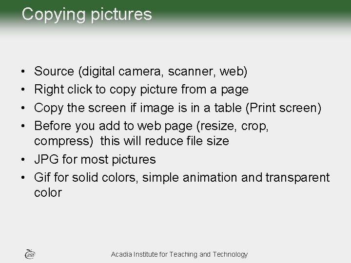 Copying pictures • • Source (digital camera, scanner, web) Right click to copy picture