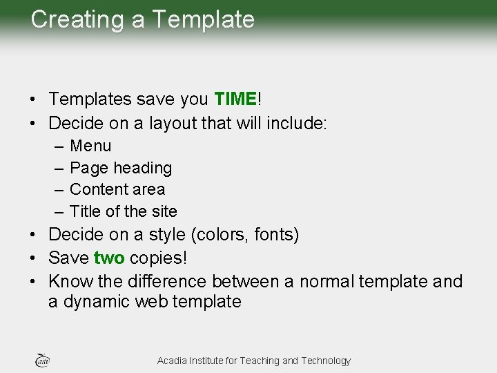 Creating a Template • Templates save you TIME! • Decide on a layout that