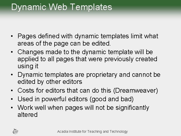 Dynamic Web Templates • Pages defined with dynamic templates limit what areas of the