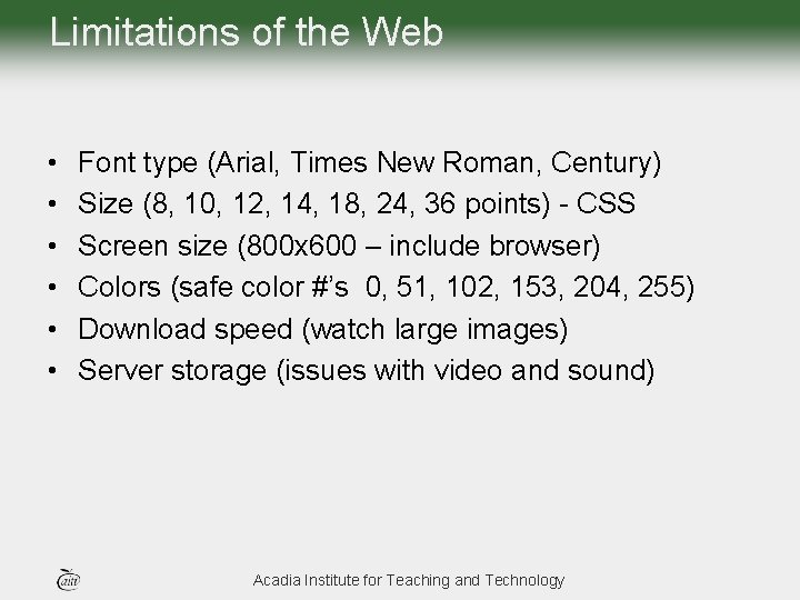 Limitations of the Web • • • Font type (Arial, Times New Roman, Century)