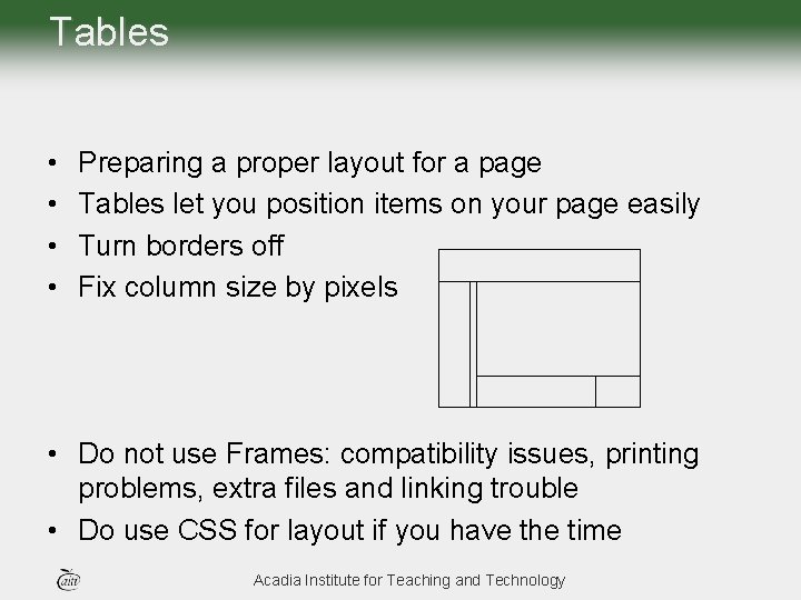 Tables • • Preparing a proper layout for a page Tables let you position